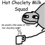 would u like some hot choclety milk