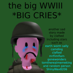the big bad world war 3 sad storie! CRYING!