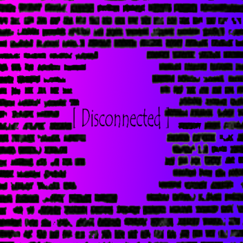 [ Disconnected ]