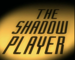 The shadow player