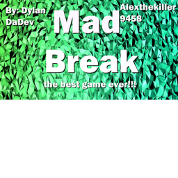 Mad Break
