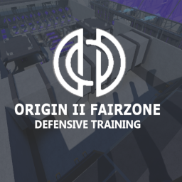 [WIP] | Origin II Fairzone [DEFENSIVE TRAINING]