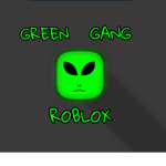 GREEN GANG ROBLOX