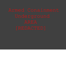 Armed Containment Instalation [REDACTED]