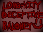 Longevity Deceptive Baloney