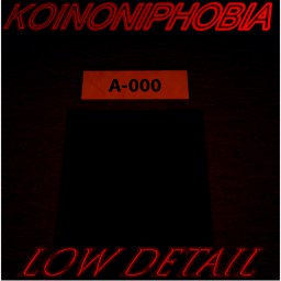 Koinoniphobia: LOW DETAILED