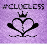 #CLUELESS.