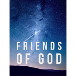 Friends of GOD!