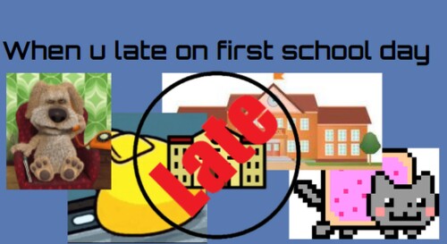 When u late on first school day