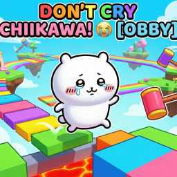 DON'T CRY CHIIKAWA! 😭 [OBBY]