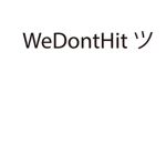 WeDontHit ツ