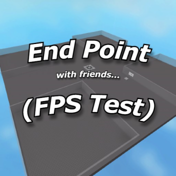End Point With Friends! (FPS Test)