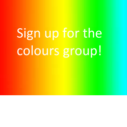 Sign up for the colours group!
