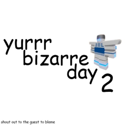 yurrr bizarre day 2