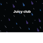 The juicy club