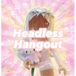 . Headless Hangout .
