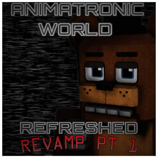Animatronic World: Refreshed! [REVAMP PT 1] Roblox game