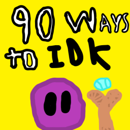 Ways To Idk