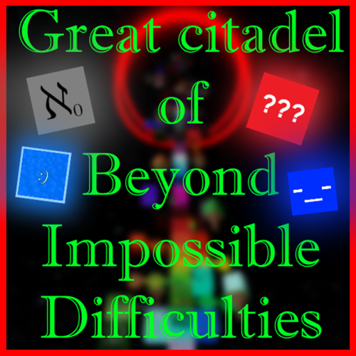 Great Citadel of Beyond Impossible Difficulties
