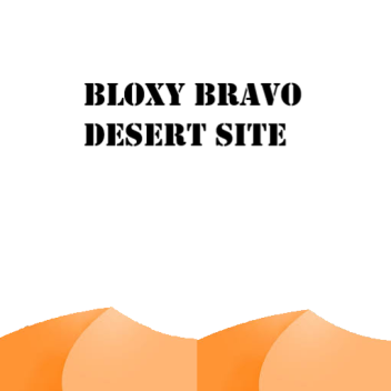 Bloxy Bravo: Desert Site