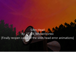 Siren Head [RE-OPENED]