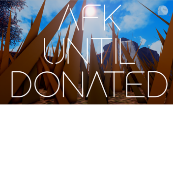 Afk until donated