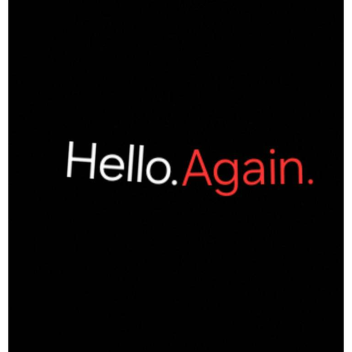 Hello. Again. (beta)