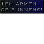 Teh armeh of bunnehs