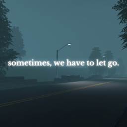 sometimes, we have to let go.
