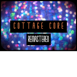 Cottage Core (REMASTERED)