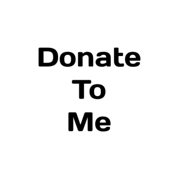 Donate to me!