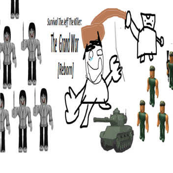 Survival The Jeff The Killer:The Grand War:Reborn