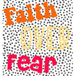 ..-.Faith over Fear.-..
