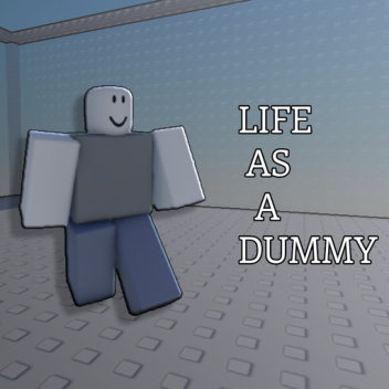 Life Of A Dummy [ALPHA]