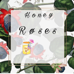 ~Høney Røses~