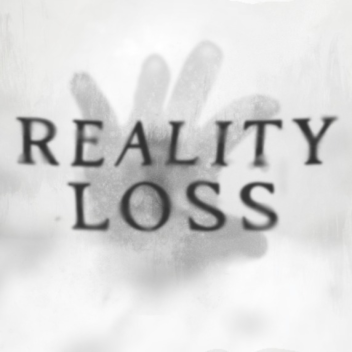 Reality Loss