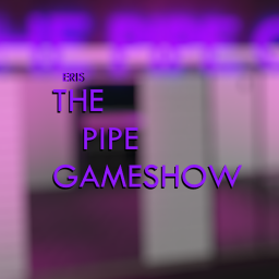 PIPE GAMESHOW BY YAZ