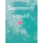 ~ Summer squad~
