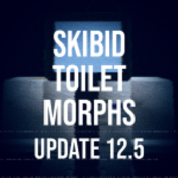 (REWORKS + UPDATE 12.5) Skibid Toilet Morphs