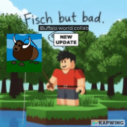 Fisch but bad (alpha) (Buffalo collab)