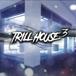 Trill House 3™ [HANGOUT]