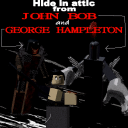 Hide In Attic From John Bob and George Hampleton