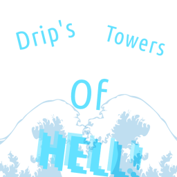 Drip's Towers of hell
