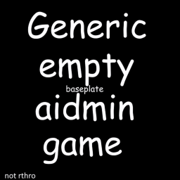 Baseplate With Admin But its G E N E R I C