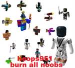 burn all noobs