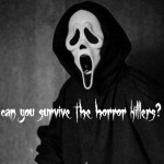 Can you fight the horror killers ?