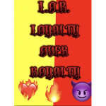 L.O.R. (LOYALTY BEFORE ROYALTY)