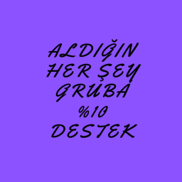 Aldığın Herşey Grubumuza %10 Destek