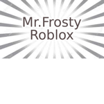 Mr.Frosty Roblox