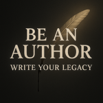 Be An Author: Write Your Legacy Community